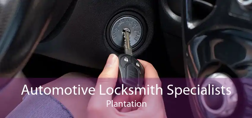 Automotive Locksmith Specialists Plantation