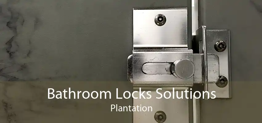 Bathroom Locks Solutions Plantation