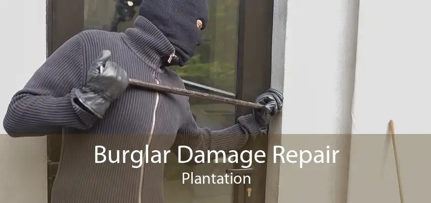 Burglar Damage Repair Plantation