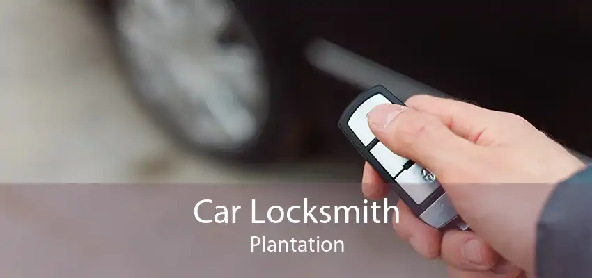 Car Locksmith Plantation
