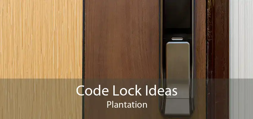 Code Lock Ideas Plantation