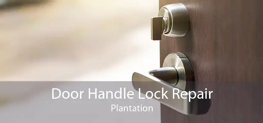 Door Handle Lock Repair Plantation