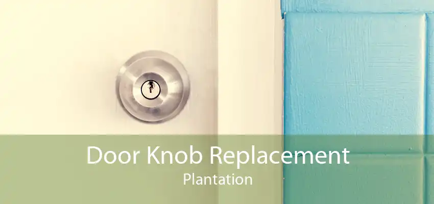 Door Knob Replacement Plantation