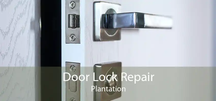 Door Lock Repair Plantation
