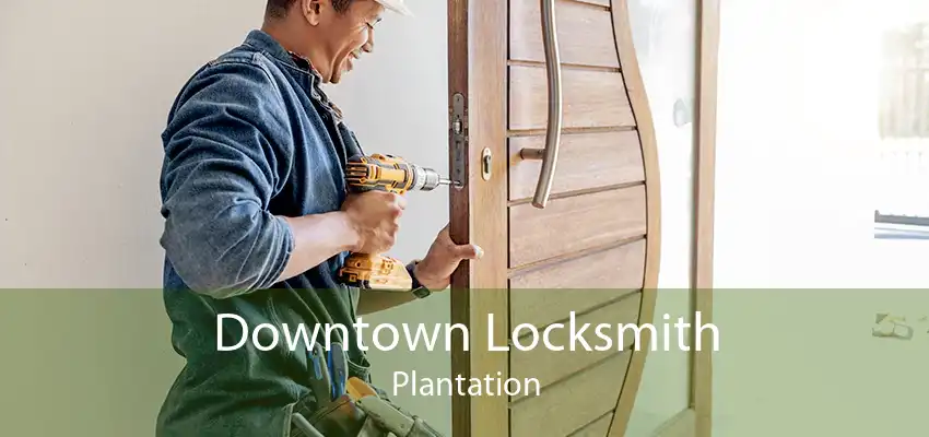 Downtown Locksmith Plantation