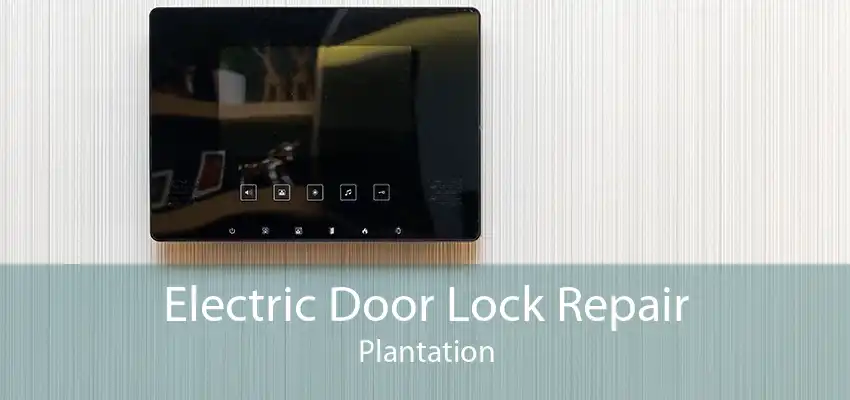 Electric Door Lock Repair Plantation