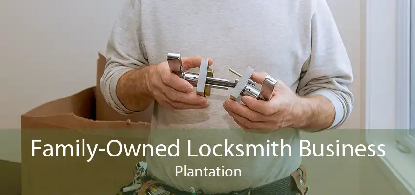 Family-Owned Locksmith Business Plantation