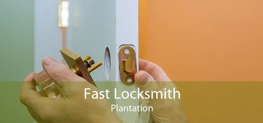 Fast Locksmith Plantation