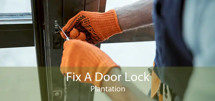 Fix A Door Lock Plantation