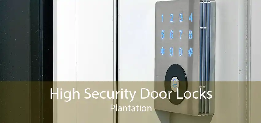 High Security Door Locks Plantation