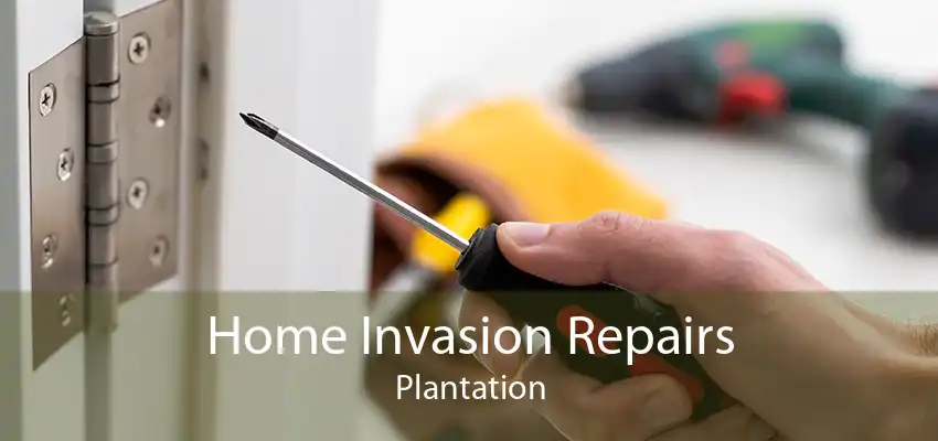 Home Invasion Repairs Plantation