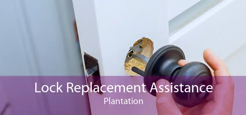 Lock Replacement Assistance Plantation
