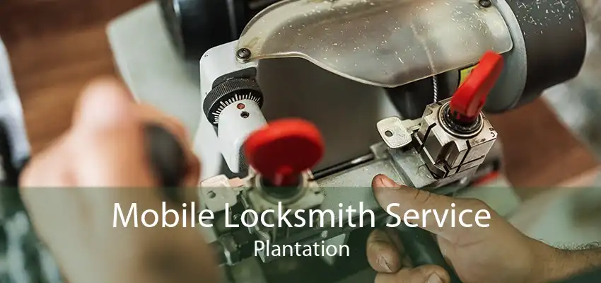 Mobile Locksmith Service Plantation