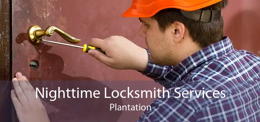 Nighttime Locksmith Services Plantation