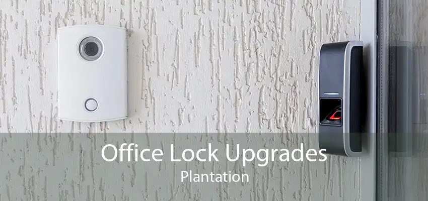 Office Lock Upgrades Plantation