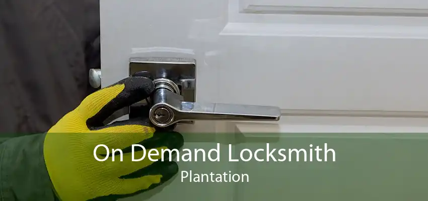 On Demand Locksmith Plantation