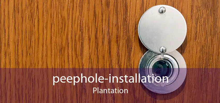 peephole-installation Plantation