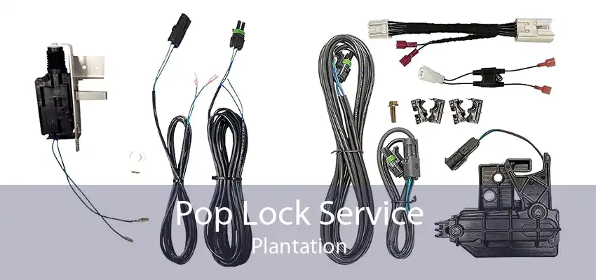 Pop Lock Service Plantation