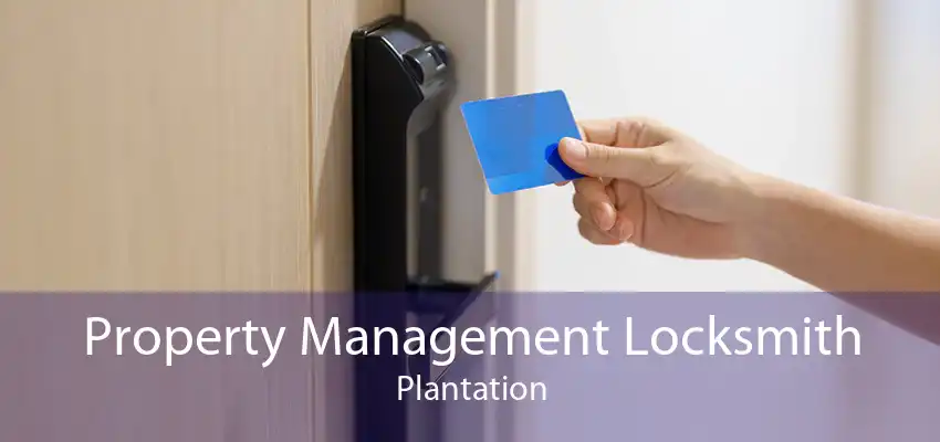 Property Management Locksmith Plantation