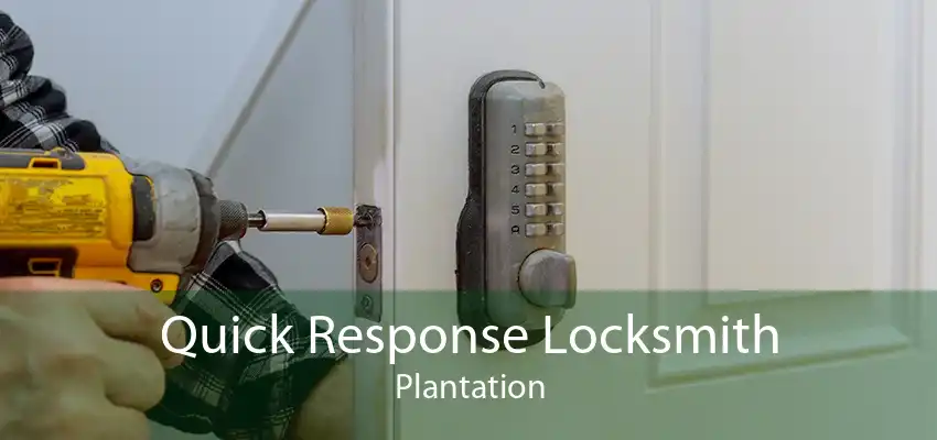 Quick Response Locksmith Plantation