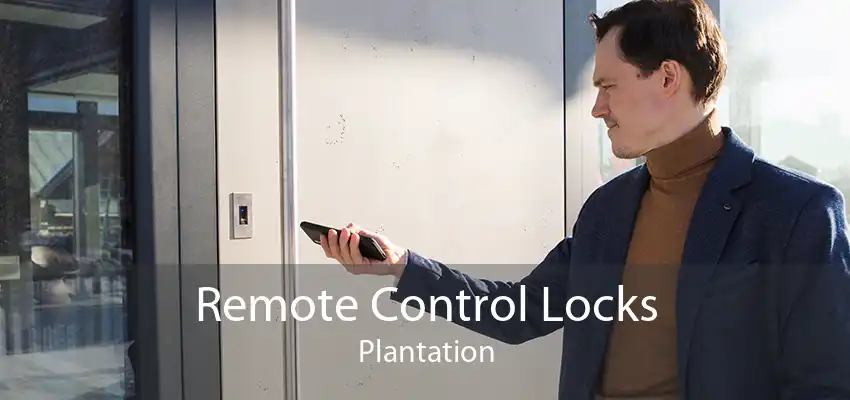 Remote Control Locks Plantation