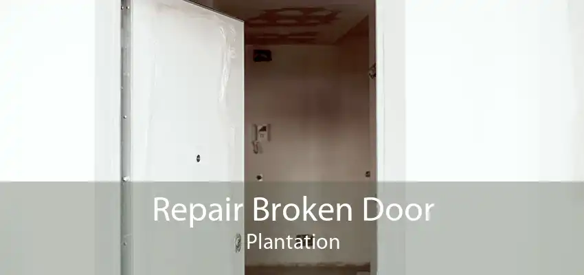 Repair Broken Door Plantation