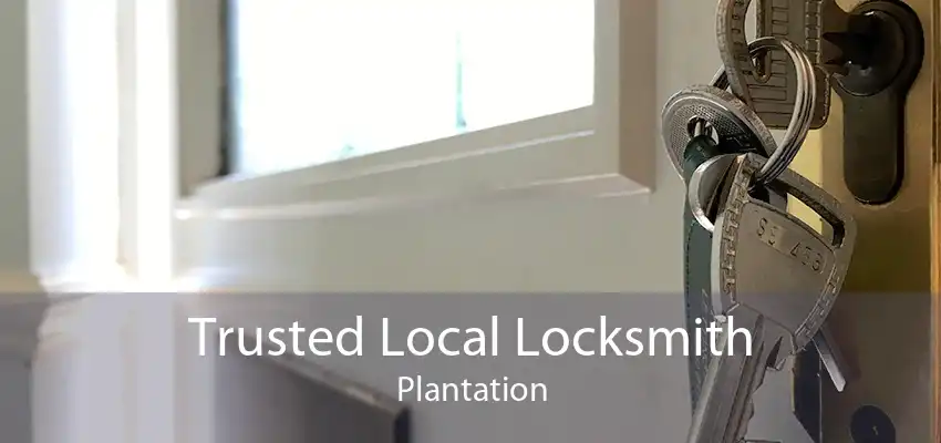 Trusted Local Locksmith Plantation
