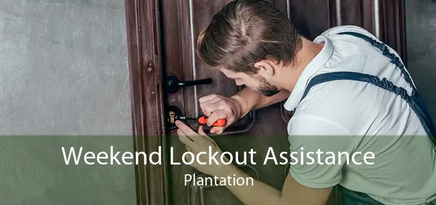 Weekend Lockout Assistance Plantation