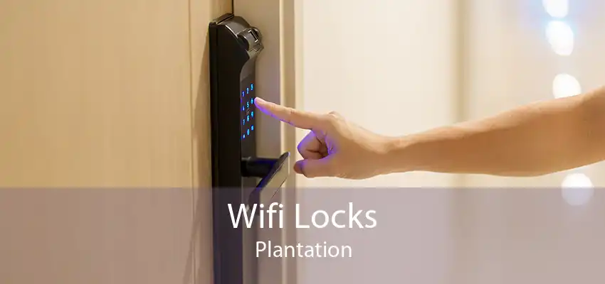 Wifi Locks Plantation