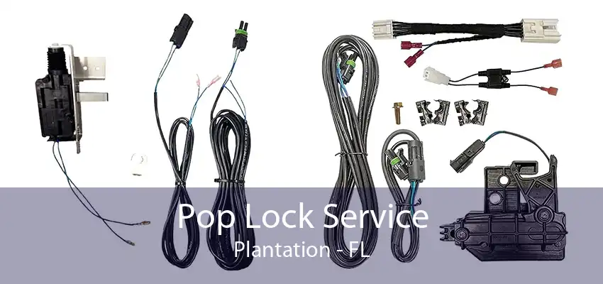 Pop Lock Service Plantation - FL